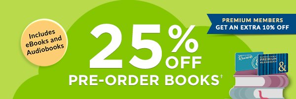 25% OFF PRE-ORDER BOOKS† - PREMIUM MEMBERS GET AN EXTRA 10% OFF Includes eBooks and Audiobooks