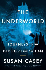 Book | The Underworld: Journeys to the Depths of the Ocean By Susan Casey.