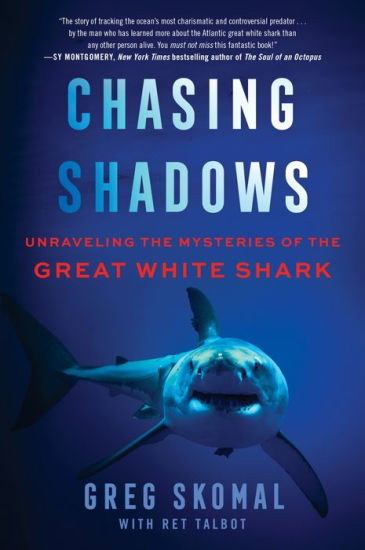 Book | Chasing Shadows: Unraveling the Mysteries of the Great White Shark By Greg Skomal.