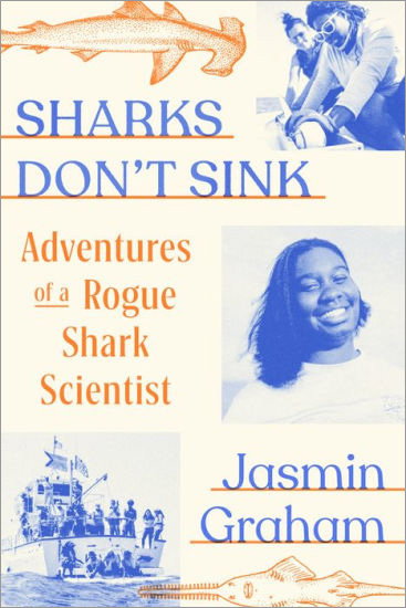 Book | Sharks Don't Sink: Adventures of a Rogue Shark Scientist By Jasmin Graham.