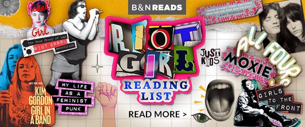 B&N READS Riot Girl Reading List | READ MORE