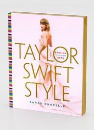 Book | Taylor Swift Style: Fashion Through the Eras By Sarah Chapelle.