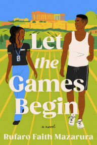 Book | Let the Games Begin: A Novel By Rufaro Faith Mazarura.