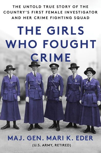 Book | The Girls Who Fought Crime: The Untold True Story of the Country's First Female Investigator and Her Crime Fighting Squad by Mari Eder
