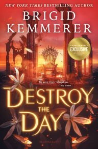 BOOK | Destroy the Day (B&N Exclusive Edition) by Brigid Kemmerer