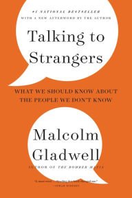 Book | Talking to Strangers: What We Should Know about the People We Don't Know By Malcolm Gladwell.