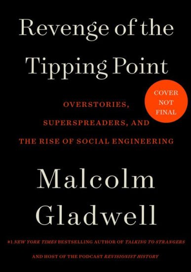 Book | Revenge of the Tipping Point: Overstories, Superspreaders, and the Rise of Social Engineering By Malcolm Gladwell.