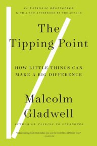 Book | The Tipping Point: How Little Things Can Make a Big Difference By Malcolm Gladwell.