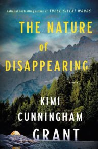 BOOK | The Nature of Disappearing: A Novel by Kimi Cunningham Grant