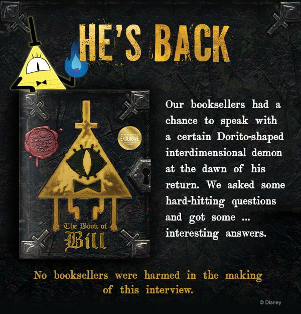 HE'S BACK Our booksellers had a chance to speak with a certain Dorito-shaped interdimensional demon at the dawn of his return. We asked some hard-hitting questions and got some... interesting answers. No booksellers were harmed in the making of this interview.