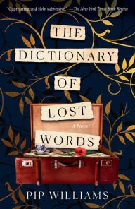 BOOK | The Dictionary of Lost Words: A Novel by Pip Williams