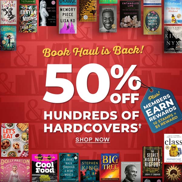 Book Haul is Back! 50% OFF HUNDREDS OF HARDCOVERS† plus MEMBERS EARN REWARDS: 10 STAMPS = \\$5 REWARD - SHOP NOW