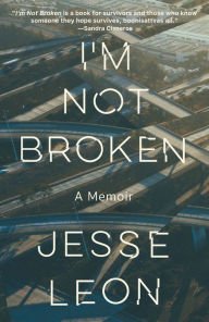 BOOK | I'm Not Broken: A Memoir by Jesse Leon