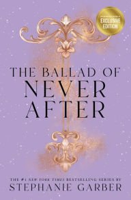 Book | The Ballad of Never After (B&N Exclusive Edition) (Once Upon a Broken Heart Series #2) By Stephanie Garber.