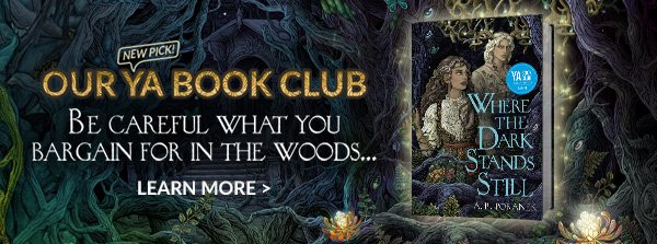 New Pick - Our YA Book Club: 'Where the Dark Stands Still' (Barnes & Noble YA Book Club Edition) by A. B. Poranek. Be careful what you bargain for in the woods... | LEARN MORE