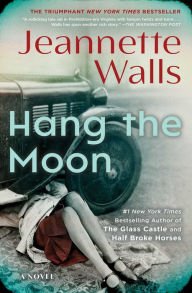 Book | Hang the Moon: A Novel By Jeannette Walls.