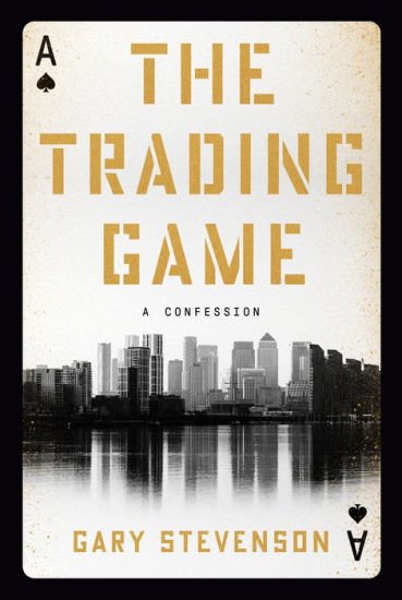 BOOK | The Trading Game: A Confession by Gary Stevenson