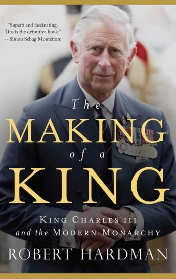 BOOK | The Making of a King: King Charles III and the Modern Monarchy by Robert Hardman