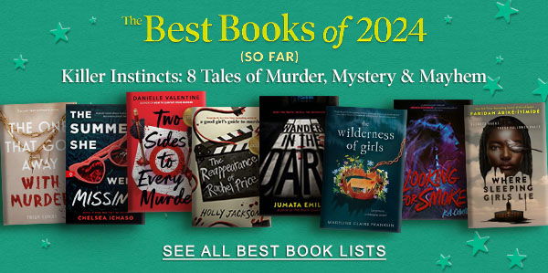 The Best Books of 2024 (SO FAR) Killer Instincts: 8 Tales of Murder, Mystery & Mayhem | SEE ALL BEST BOOKS LISTS