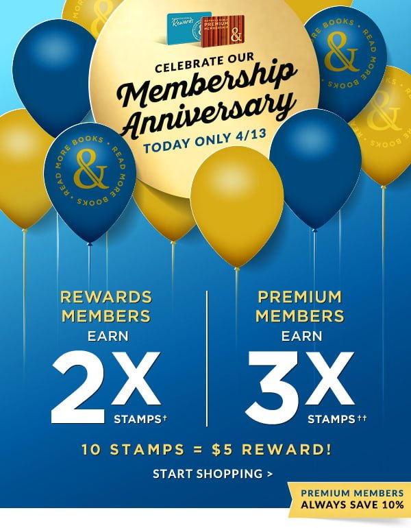 Celebrate Our Membership Anniversary TODAY ONLY 4/13 - REWARDS MEMBERS EARN 2X STAMPS† | PREMIUM MEMBERS EARN 3X STAMPS†† - 10 STAMPS = \\$5 REWARD! PREMIUM MEMBERS ALWAYS SAVE 10%. START SHOPPING