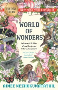 Book | World of Wonders: In Praise of Fireflies, Whale Sharks, and Other Astonishments (B&N Book of the Year)(B&N Exclusive Edition) By Aimee Nezhukumatathil.