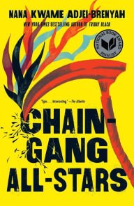 BOOK | Chain Gang All Stars: A Novel by Nana Kwame Adjei-Brenyah