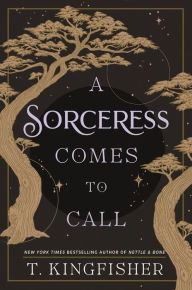 Book | A Sorceress Comes to Call By T. Kingfisher.