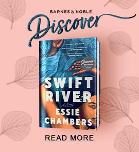 Barnes & Noble Discover Pick: Swift River by Essie Chambers - READ MORE