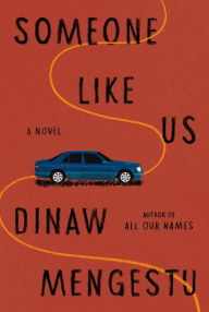 Book | Someone Like Us: A novel By Dinaw Mengestu.