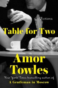 BOOK | Table for Two: Fictions by Amor Towles