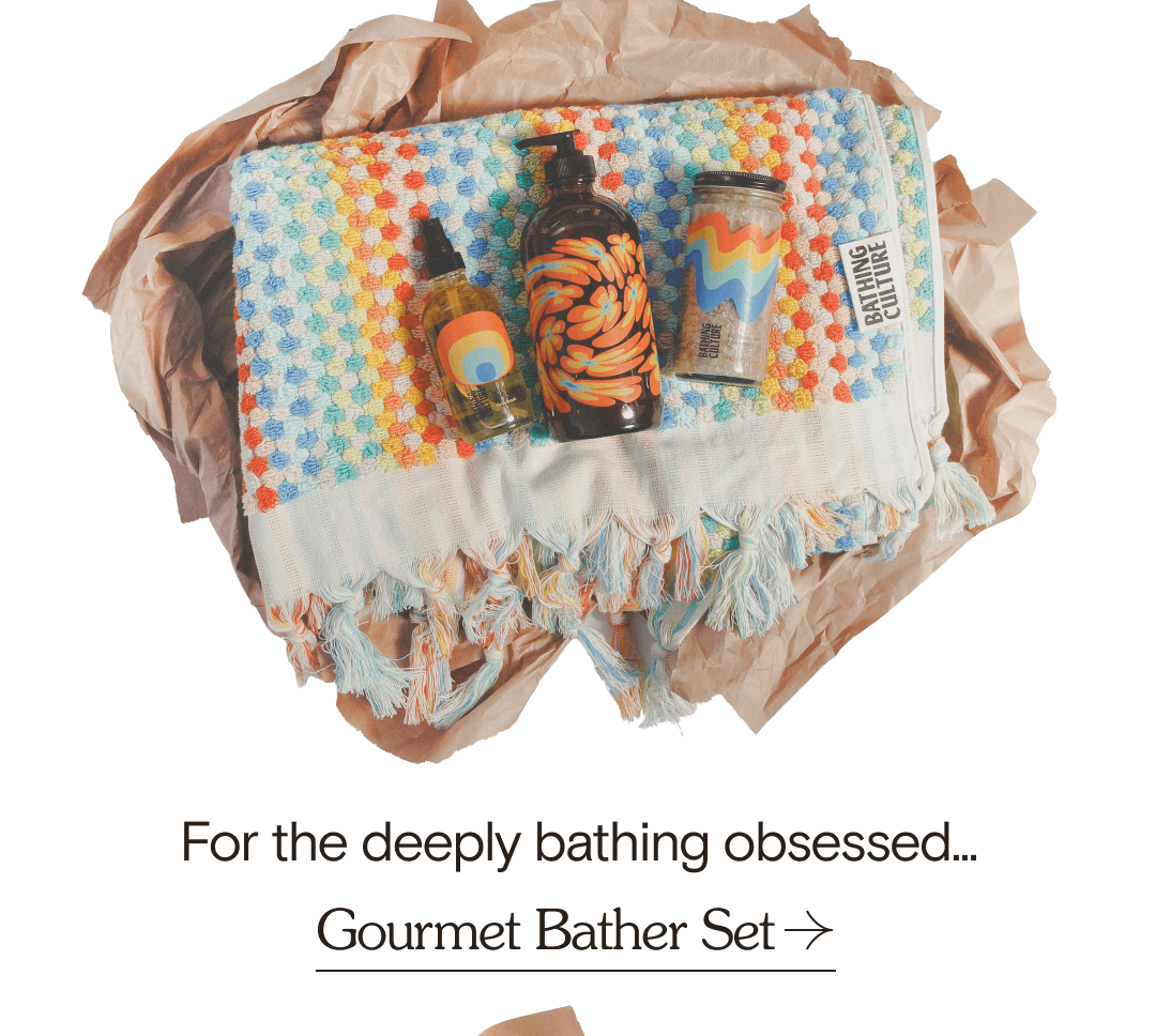 For the deeply bathing obsessed... Gourmet Bather Set