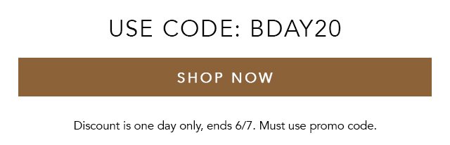 Use Code: BDAY20 | Shop Now, Discount is One Day Only! Ends 6/7, Must Use Promo Code