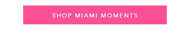 Shop Miami Moments