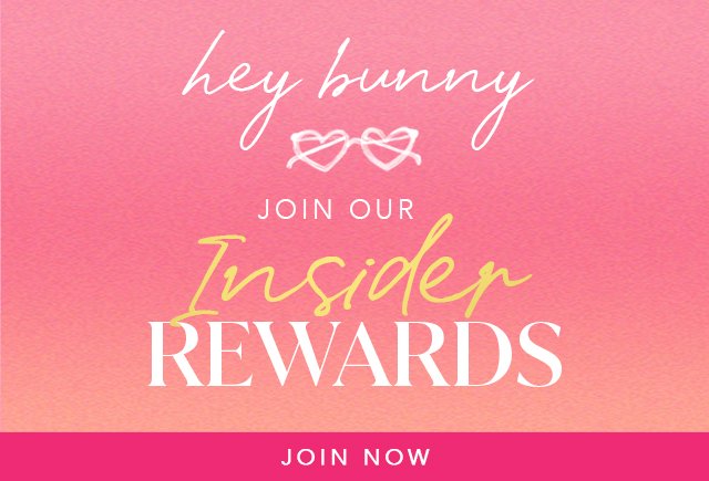 Hey Bunny! join Our Insider Rewards