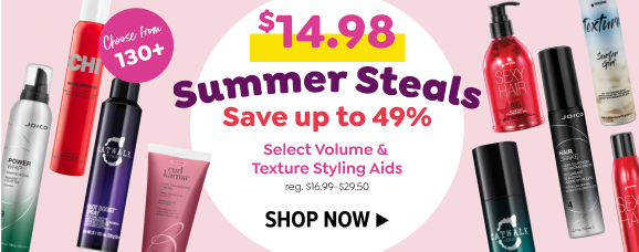 \\$14.98 SUMMER STEALS SELECT VOLUME & TEXTURE STYLING AIDS