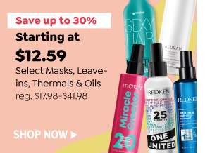 STARTING AT \\$12.59 SELECT MASKS, LEAVE-INS, THERMALS & OILS