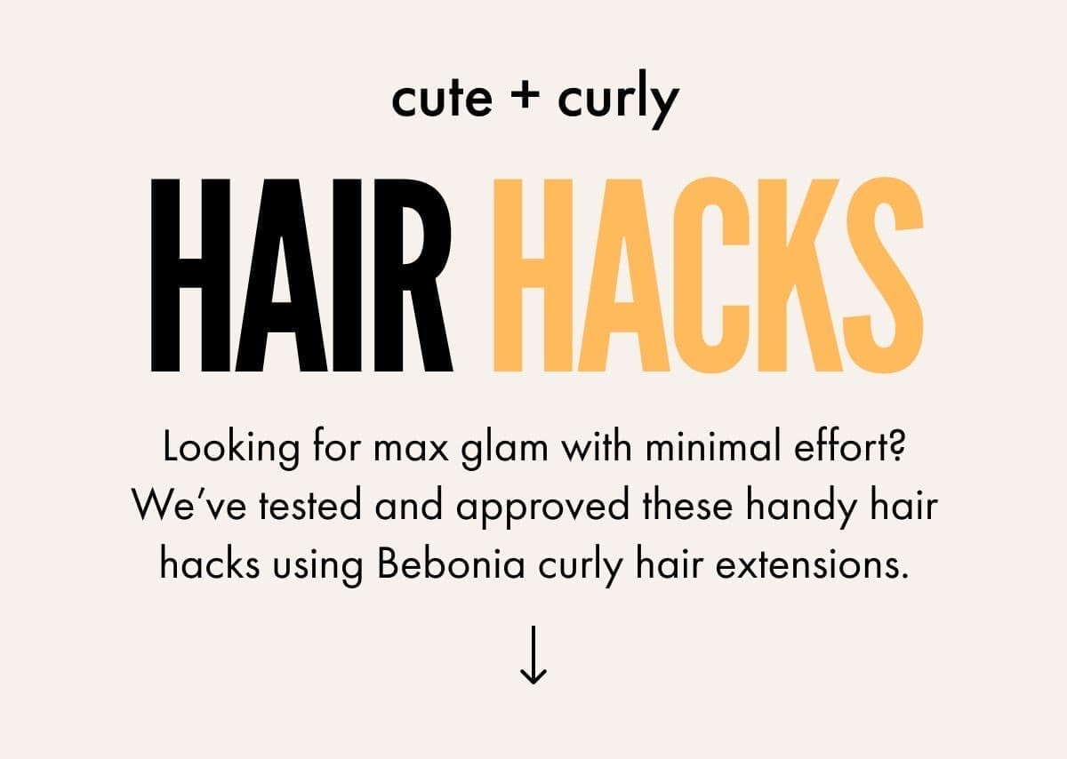 Cute + Curly Hair Hacks - Looking for max glam with minimal effort? We've tested and approved these handy hair hacks Bebonia Curly Hair Extensions