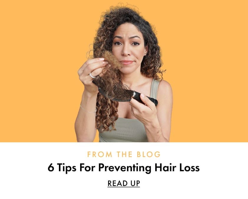 READ: 6 Tips for Preventing Hair loss