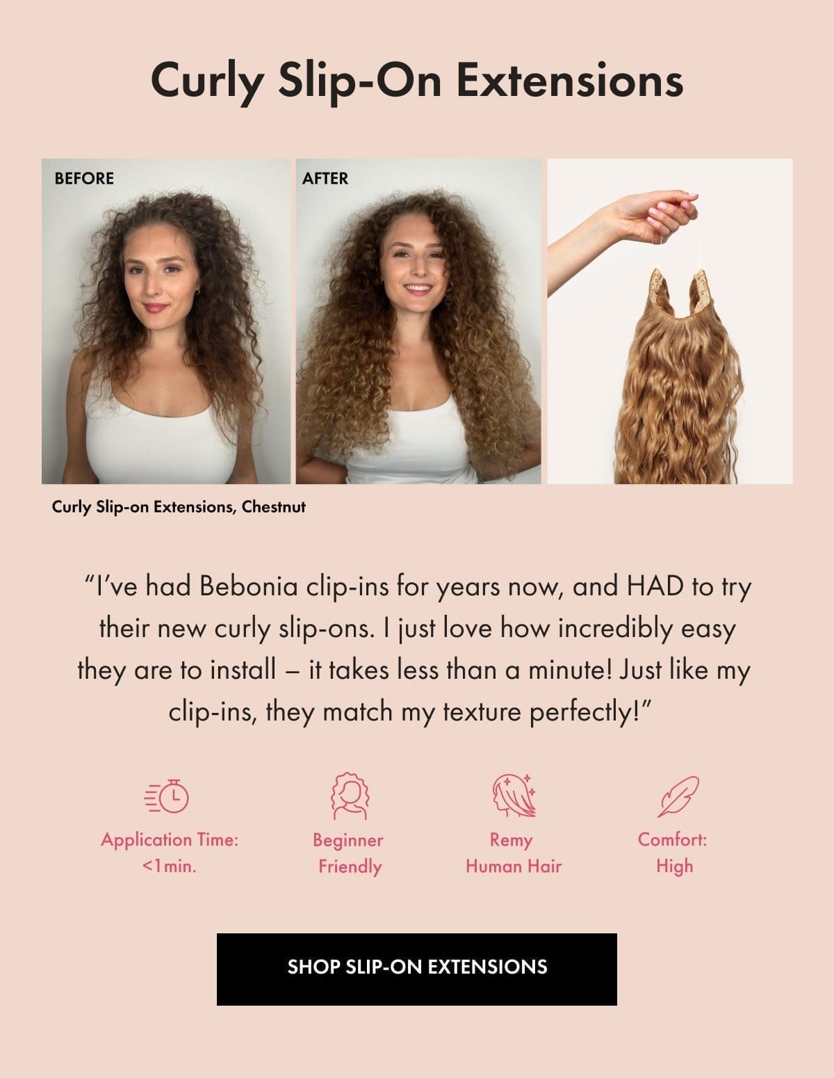 Curly Slip-On Extensions: "I just love how incredibly easy they are to install–it takes less than a minute!"