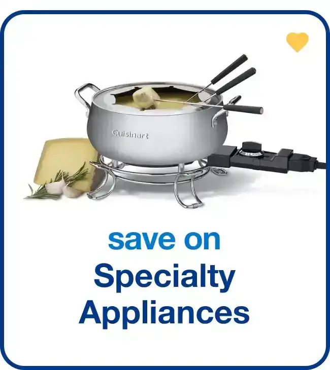 save on specialty appliances