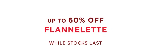 Up To 60% Off Flannelette