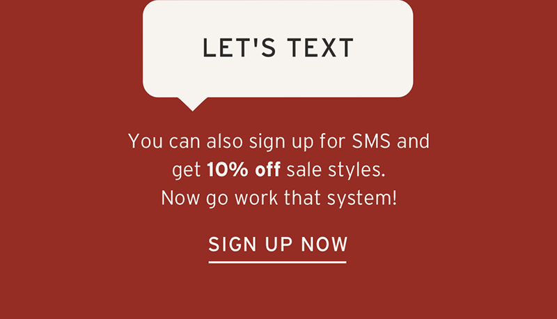 Sign up for SMS for an extra 10% offf