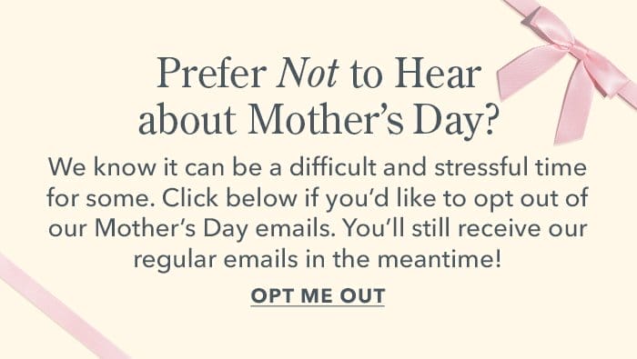 Click Here to Opt Out Of Mother's Day Emails