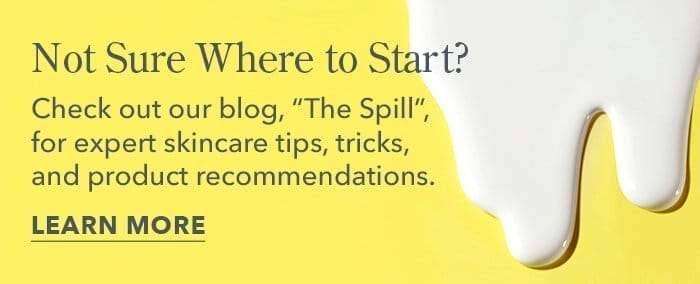 Not Sure Where to Start? Check out our Blog The Spill