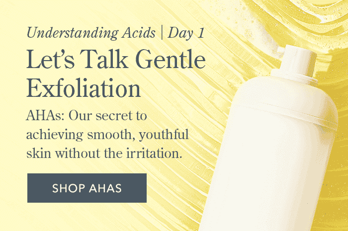 Understanding Acids | Day 1 | Let's Talk Gentle Exfoliation