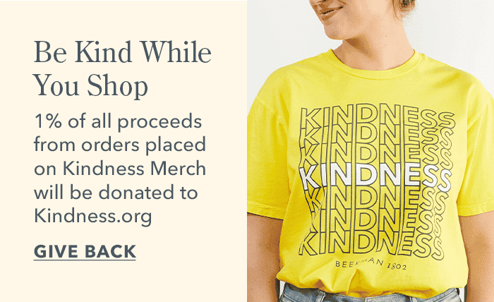 Be Kind While You Shop | 1% of all proceeds from Kindness Merch purchases will be donated to Kindness.org