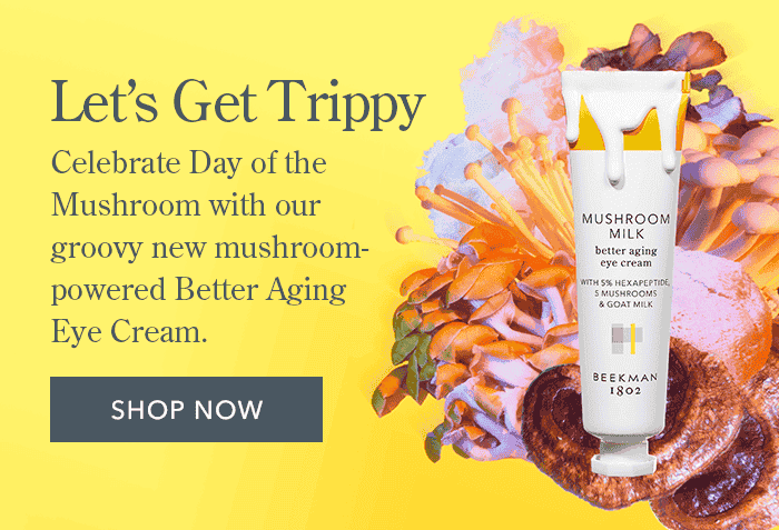 Let's Get Trippy | Celebrate Day of the Mushroom with our groovy new mushroom-powered Better Aging Eye Cream. SHOP NOW