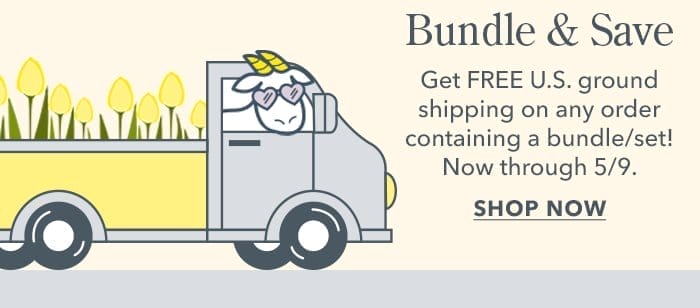 Bundle & Save | Get FREE U.S. ground shipping on any order containing a bundle/set! Now through 5/9. SHOP NOW