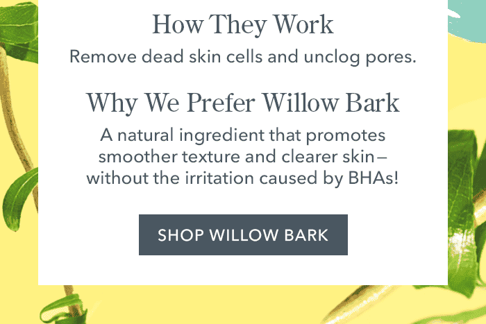 How They Work | Remove dead skin cells and unclog pores. | Shop BHAs