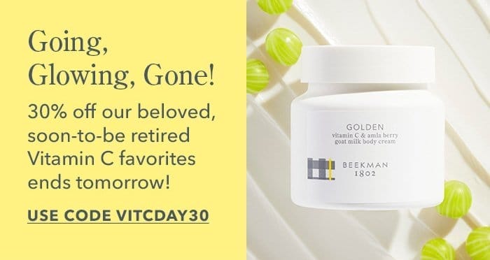 Going, Glowing Gone! 30% off our beloved, soon-to-be retired Vitamin C favorites ends tomorrow! USE CODE VITCDAY30